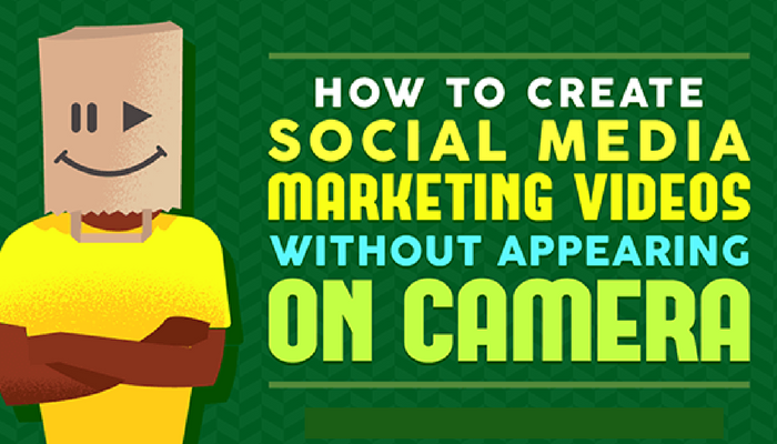 How to Create Social Media Marketing Videos Without Appearing On Camera